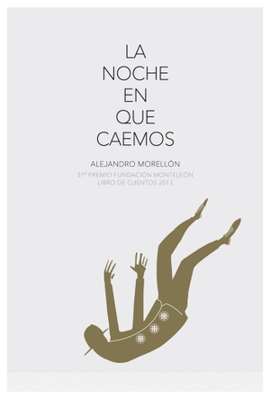 Morellón Mariano, Alejandro. La noche en que caemos. Eolas Ediciones, 2013.