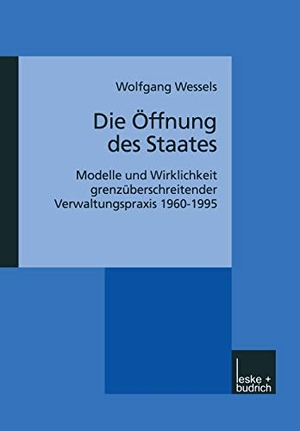 Wessels, Wolfgang. Die Öffnung des Staates - Modelle und Wirklichkeit grenzüberschreitender Verwaltungspraxis 1960¿1995. VS Verlag für Sozialwissenschaften, 2000.