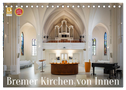 Bremer Kirchen von Innen (Tischkalender 2025 DIN A5 quer), CALVENDO Monatskalender