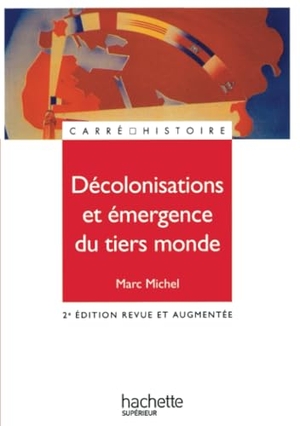 Michel, Marc. Décolonisations et émergence du tiers monde. Hachette Education Superieur Pedagogique, 2022.