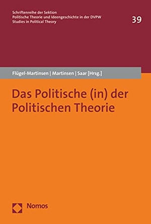 Flügel-Martinsen, Oliver / Franziska Martinsen et al (Hrsg.). Das Politische (in) der Politischen Theorie. Nomos Verlagsges.MBH + Co, 2021.