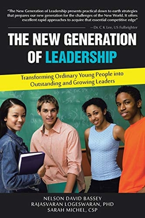 Welch, David / Logeswaran et al. The New Generation of Leadership - Transforming Ordinary Young People Into Outstanding and Growing Leaders. Westbow Press, 2013.