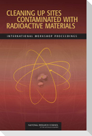 Cleaning Up Sites Contaminated with Radioactive Materials
