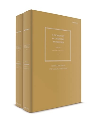 Smith, William / Samuel Cheetham. Dictionary of Christian Antiquities - Volumes I-II. Bloomsbury Academic, 2016.