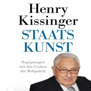 Kissinger, Henry A.. Staatskunst - Sechs Lektionen für das 21. Jahrhundert. Medienverlag Kohfeldt, 2022.