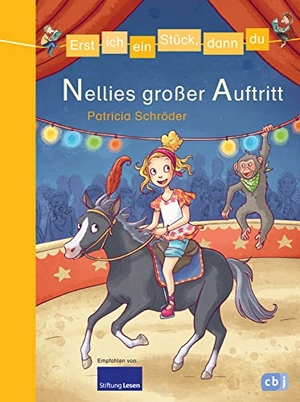 Schröder, Patricia. Erst ich ein Stück, dann du - Nellies großer Auftritt. cbj, 2016.