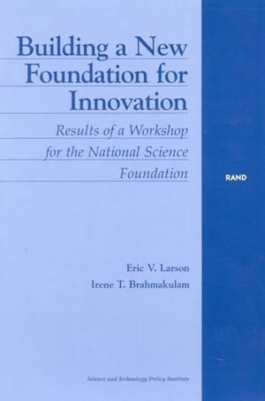 Larson, Eric V / Irene T Brahmakulam. Building a New Foundation for Innovation - Results of a Workshop for the National Science Foundation. RAND Corporation, 2002.