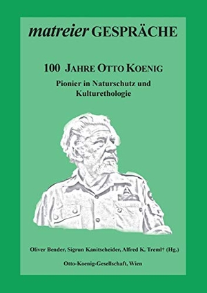 Bender, Oliver / Sigrun Kanitscheider et al (Hrsg.). 100 Jahre Otto Koenig - Pionier in Naturschutz und Kulturethologie. Books on Demand, 2015.