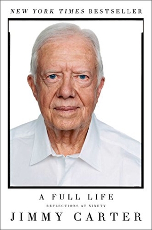 Carter, Jimmy. A Full Life - Reflections at Ninety. Simon & Schuster, 2017.