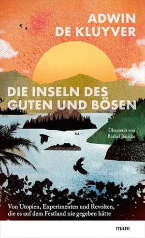 de Kluyver, Adwin. Die Inseln des Guten und Bösen - Von Utopien, Experimenten und Revolten, die es auf dem Festland nie gegeben hätte. mareverlag GmbH, 2026.