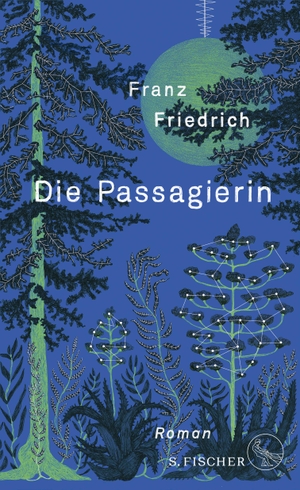 Friedrich, Franz. Die Passagierin - Roman. FISCHER, S., 2024.