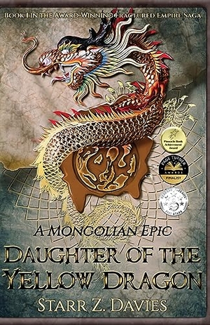 Davies, Starr Z.. Daughter of the Yellow Dragon - A Mongolian Epic. Pangea Books, 2021.
