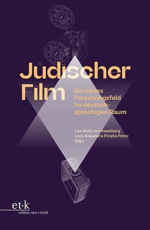 Wohl von Haselberg, Lea / Lucy Alejandra Pizaña Pérez (Hrsg.). Jüdischer Film - Ein neues Forschungsfeld im deutschsprachigen Raum. Edition Text + Kritik, 2022.