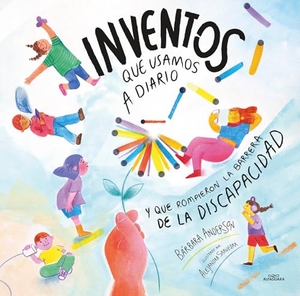 Anderson. Inventos Que Usamos a Diario Y Que Rompieron La Barrera de la Discapacidad / Inventions We Use Every Day That Broke Disability Barriers. Prh Grupo Editorial, 2026.