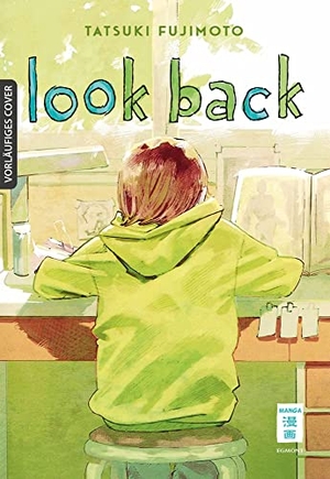Fujimoto, Tatsuki. Look Back. Egmont Manga, 2022.