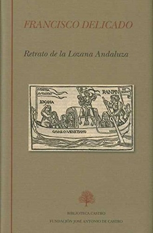 Navarro Durán, Rosa / Francisco Delicado. La lozana andaluza. Fundación José Antonio de Castro, 2017.