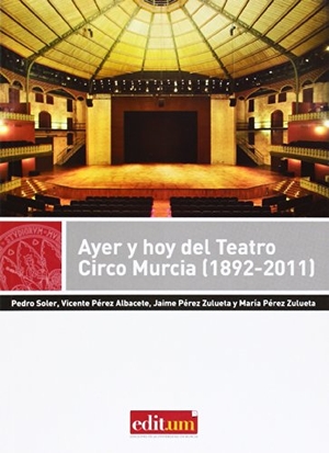 Oliva Olivares, César. Ayer y hoy del Teatro Circo Murcia (1892-2011). Editum. Ediciones de la Universidad de Murcia, 2014.