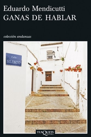 Mendicutti, Eduardo. Ganas de hablar. Tusquets Editores, 2008.