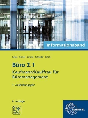 Debus, Martin / Kramer, Holger et al. Büro 2.1 - Kaufmann/Kauffrau für Büromanagement, Informationsband, 1. Ausbildungsjahr - Kaufmann/Kauffrau für Büromanagement. Europa Lehrmittel Verlag, 2026.