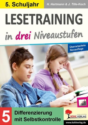 Hartmann, Horst / Jürgen Tille-Koch. Lesetraining in drei Niveaustufen / Klasse 5 - Differenzierung mit Selbstkontrolle (5. Schuljahr). Kohl Verlag, 2023.