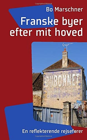 Marschner, Bo. Franske byer efter mit hoved - En reflekterende rejsefører. Books on Demand, 2019.