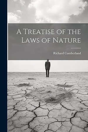 Cumberland, Richard. A Treatise of the Laws of Nature. Creative Media Partners, LLC, 2023.