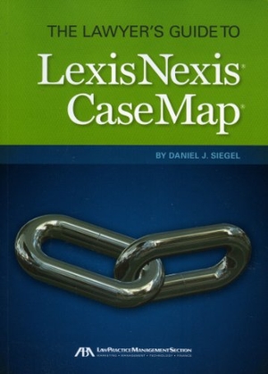 Siegel, Daniel. The Lawyers Guide to Lexisnexis Casemap. TradeSelect - IPSUK, 2012.