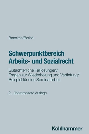 Boecken, Winfried / Jacobsen, Daniel et al. Schwerpunktbereich Arbeits- und Sozialrecht - Gutachterliche Falllösungen/ Fragen zur Wiederholung und Vertiefung/ Beispiel für eine Seminararbeit. Kohlhammer W., 2026.