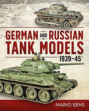 Eens, Mario. German and Russian Tank Models 1939-45. Casemate, 2019.