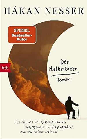 Nesser, Håkan. Der Halbmörder - Die Chronik des Adalbert Hanzon in Gegenwart und Vergangenheit, von ihm selbst verfasst. btb Taschenbuch, 2023.
