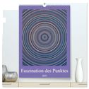 Faszination des Punktes (hochwertiger Premium Wandkalender 2025 DIN A2 hoch), Kunstdruck in Hochglanz