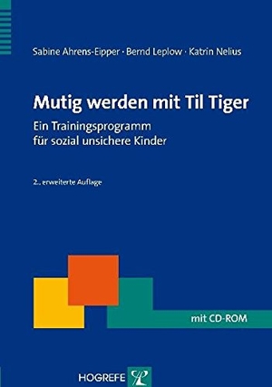 Ahrens-Eipper, Sabine / Leplow, Bernd et al. Mutig werden mit Til Tiger - Ein Trainingsprogramm für sozial unsichere Kinder. Hogrefe Verlag GmbH + Co., 2009.
