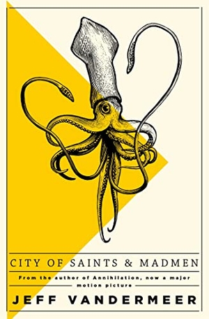 VanderMeer, Jeff. City of Saints and Madmen. Macmillan Publishers Int Ltd - MDL, 2018.