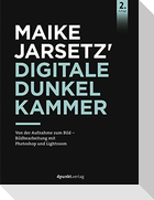 Maike Jarsetz' digitale Dunkelkammer