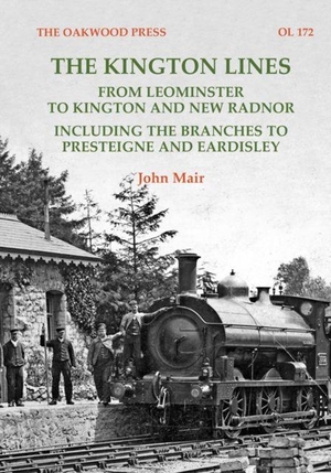 Mair, John. The Kington Lines - from Leominster to Kington and New Radnor including the branches to Presteign and Eardisley. Stenlake Publishing, 2023.