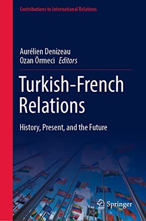 Örmeci, Ozan / Aurélien Denizeau (Hrsg.). Turkish-French Relations - History, Present, and the Future. Springer International Publishing, 2022.
