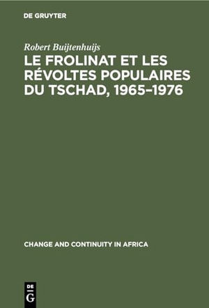 Buijtenhuijs, Robert. Le Frolinat et les révoltes populaires du Tschad, 1965¿1976. De Gruyter Mouton, 1978.