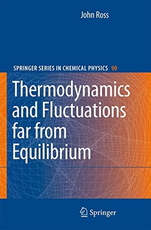 Ross, John. Thermodynamics and Fluctuations far from Equilibrium. Springer Berlin Heidelberg, 2010.