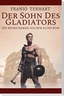 Der Sohn des Gladiators - Ein Mitratekrimi aus dem Alten Rom