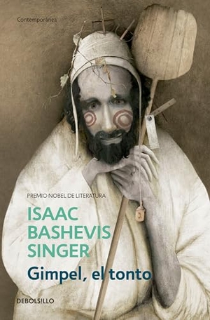 Singer, Isaac Bashevis. Gimpel, El Tonto / Gimpel the Fool. Prh Grupo Editorial, 2018.
