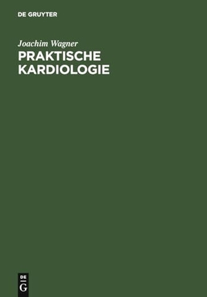 Wagner, Joachim. Praktische Kardiologie - Für Studium, Klinik und Praxis. De Gruyter, 1991.