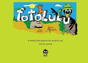 Fotolulu. fotolulu in Afrika - A cheerful bird explores the world for you  with his camera!. Books on Demand, 2014.