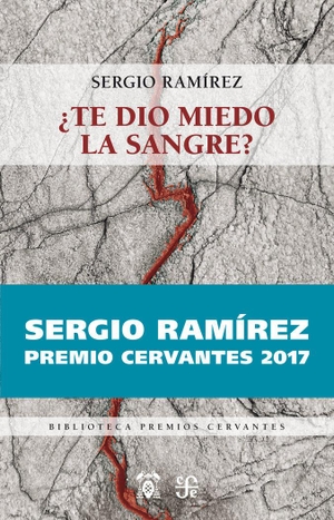 Ramírez, Sergio. ¿Te dio miedo la sangre?. Fondo de Cultura Económica de España, S.L., 2018.