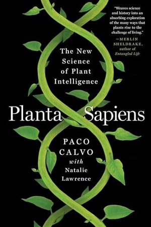 Calvo, Paco. Planta Sapiens - The New Science of Plant Intelligence. W. W. Norton & Company, 2024.