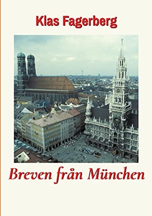 Fagerberg, Klas. Breven från München. Books on Demand, 2021.