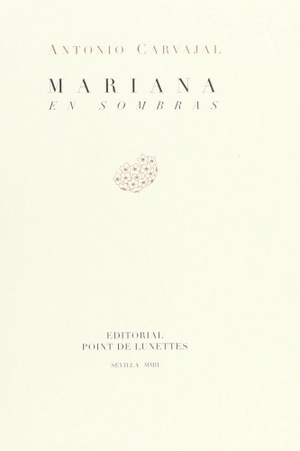 Carvajal, Antonio. Mariana en sombras. Point de Lunettes, 2002.