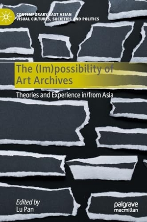 Pan, Lu (Hrsg.). The (Im)possibility of Art Archives - Theories and Experience in/from Asia. Springer Nature Singapore, 2024.