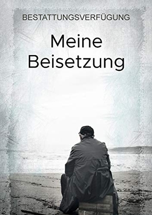 Höh, Martin. Meine Beisetzung - Bestattungsverfügung. Books on Demand, 2020.