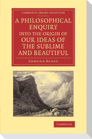 A   Philosophical Enquiry Into the Origin of Our Ideas of the Sublime and Beautiful