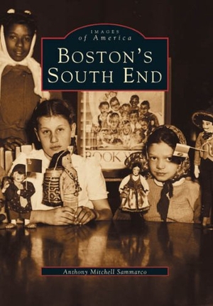 Sammarco, Anthony Mitchell. Boston's South End. Arcadia Publishing Inc., 2004.